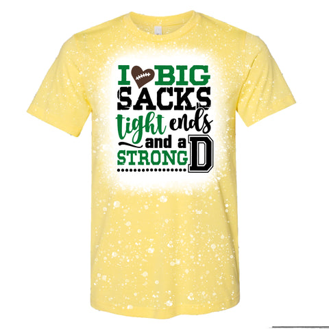 I love Big Sacks, Tight Ends and a Strong D Football T-shirt