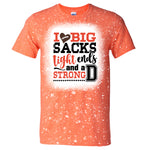 I love Big Sacks, Tight Ends and a Strong D Football T-shirt