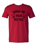 Show Me Your Pitties T-Shirt