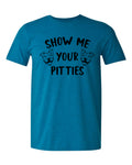 Show Me Your Pitties T-Shirt