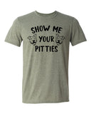 Show Me Your Pitties T-Shirt